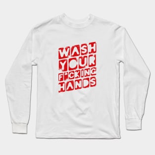 Wash Your F_cking Hands. Warning Poster. Coronavirus Long Sleeve T-Shirt